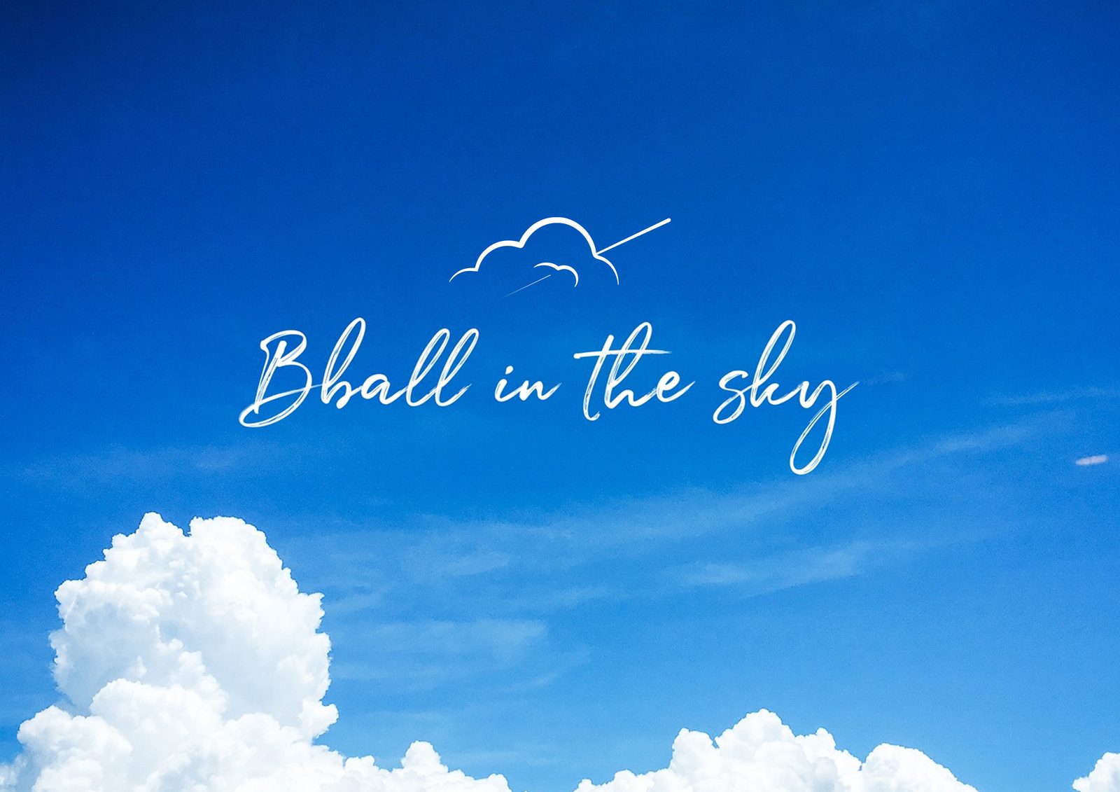 Bball in the sky wordmark in white script on a deep blue sky, with clouds along the bottom edge
